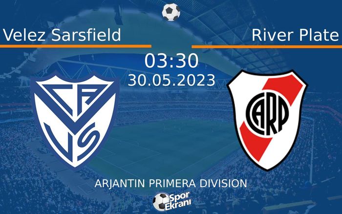 30 Mayıs 2023 Velez Sarsfield vs River Plate maçı Hangi Kanalda Saat Kaçta Yayınlanacak? 30 Mayıs 2023 Velez Sarsfield vs River Plate maçı Hangi Kanalda Saat Kaçta Yayınlanacak?