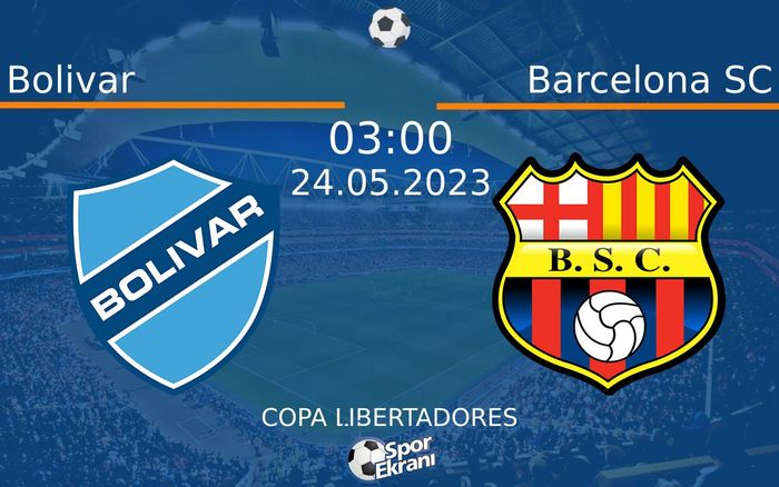 24 Mayıs 2023 Bolivar vs Barcelona SC maçı Hangi Kanalda Saat Kaçta Yayınlanacak? 24 Mayıs 2023 Bolivar vs Barcelona SC maçı Hangi Kanalda Saat Kaçta Yayınlanacak?