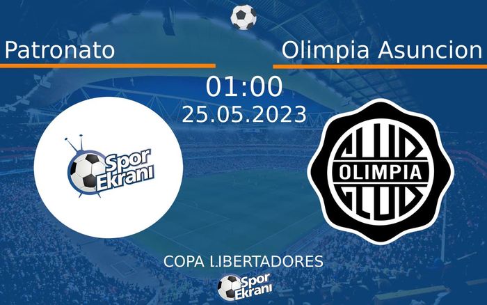 25 Mayıs 2023 Patronato vs Olimpia Asuncion maçı Hangi Kanalda Saat Kaçta Yayınlanacak?