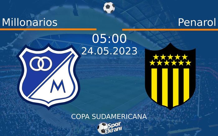 24 Mayıs 2023 Millonarios vs Penarol maçı Hangi Kanalda Saat Kaçta Yayınlanacak?