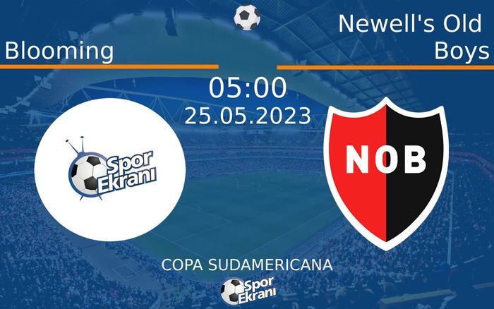 25 Mayıs 2023 Blooming vs Newell's Old Boys maçı Hangi Kanalda Saat Kaçta Yayınlanacak?