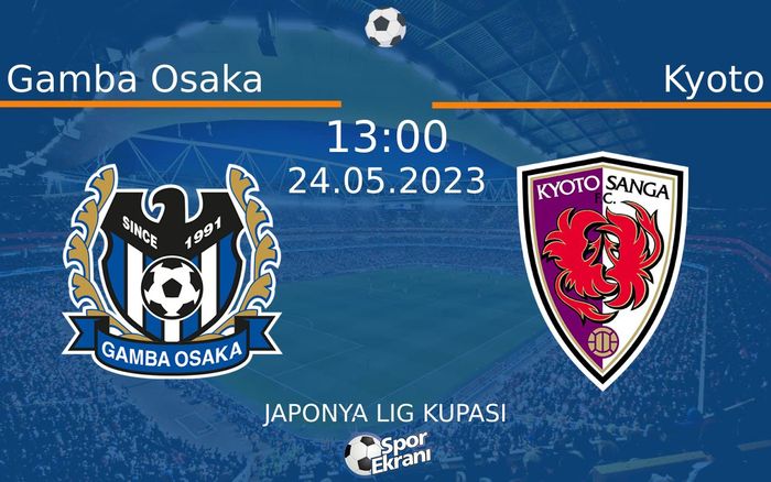 24 Mayıs 2023 Gamba Osaka vs Kyoto maçı Hangi Kanalda Saat Kaçta Yayınlanacak? 24 Mayıs 2023 Gamba Osaka vs Kyoto maçı Hangi Kanalda Saat Kaçta Yayınlanacak?