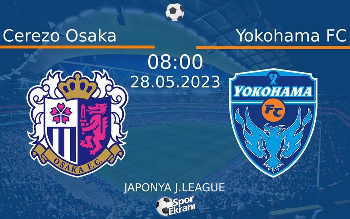 28 Mayıs 2023 Cerezo Osaka vs Yokohama FC maçı Hangi Kanalda Saat Kaçta Yayınlanacak? 28 Mayıs 2023 Cerezo Osaka vs Yokohama FC maçı Hangi Kanalda Saat Kaçta Yayınlanacak?
