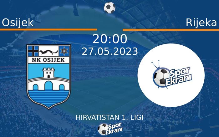 27 Mayıs 2023 Osijek vs Rijeka maçı Hangi Kanalda Saat Kaçta Yayınlanacak?