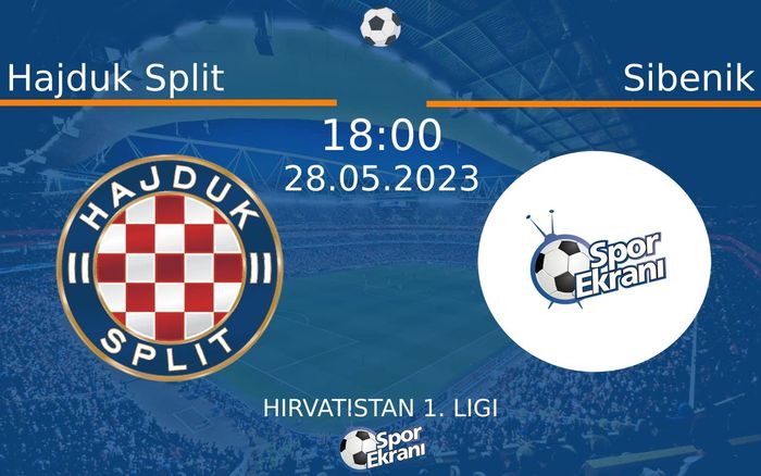 28 Mayıs 2023 Hajduk Split vs Sibenik maçı Hangi Kanalda Saat Kaçta Yayınlanacak?