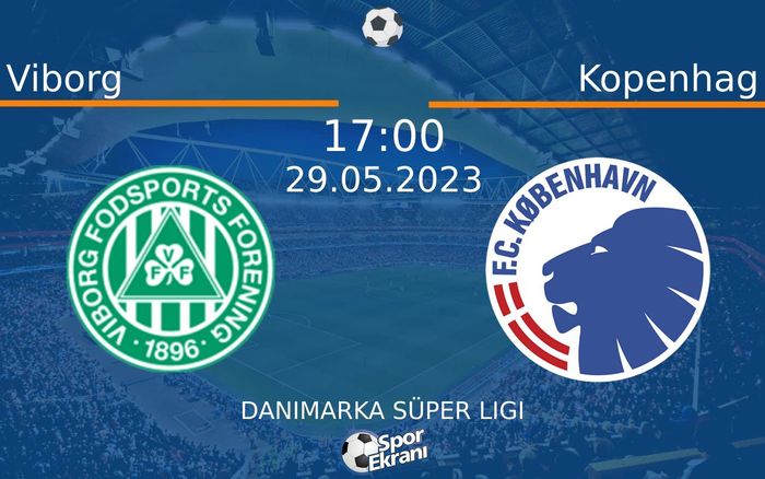 29 Mayıs 2023 Viborg vs Kopenhag maçı Hangi Kanalda Saat Kaçta Yayınlanacak?