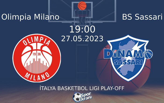 27 Mayıs 2023 Olimpia Milano vs BS Sassari maçı Hangi Kanalda Saat Kaçta Yayınlanacak?