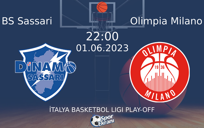 01 Haziran 2023 BS Sassari vs Olimpia Milano maçı Hangi Kanalda Saat Kaçta Yayınlanacak?