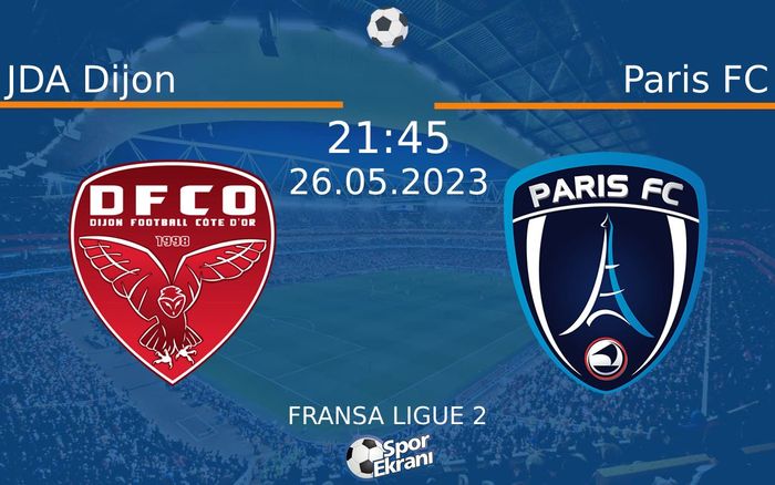 26 Mayıs 2023 JDA Dijon vs Paris FC maçı Hangi Kanalda Saat Kaçta Yayınlanacak? 26 Mayıs 2023 JDA Dijon vs Paris FC maçı Hangi Kanalda Saat Kaçta Yayınlanacak?