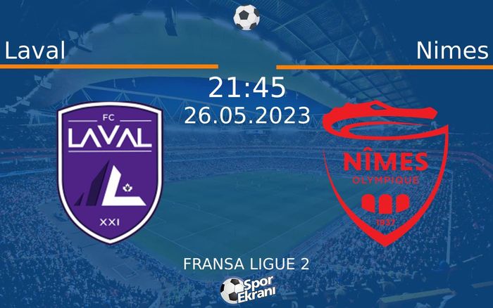 26 Mayıs 2023 Laval vs Nimes maçı Hangi Kanalda Saat Kaçta Yayınlanacak? 26 Mayıs 2023 Laval vs Nimes maçı Hangi Kanalda Saat Kaçta Yayınlanacak?