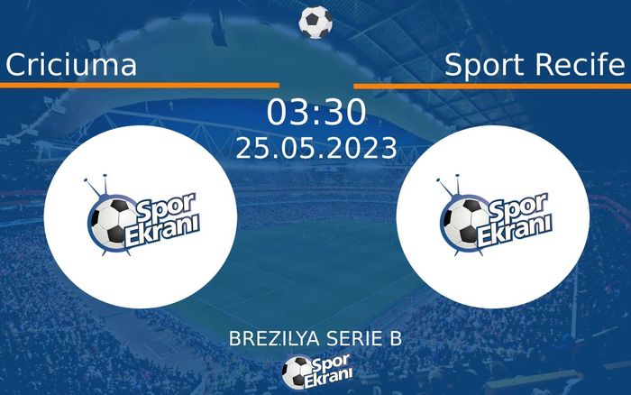 25 Mayıs 2023 Criciuma vs Sport Recife maçı Hangi Kanalda Saat Kaçta Yayınlanacak?