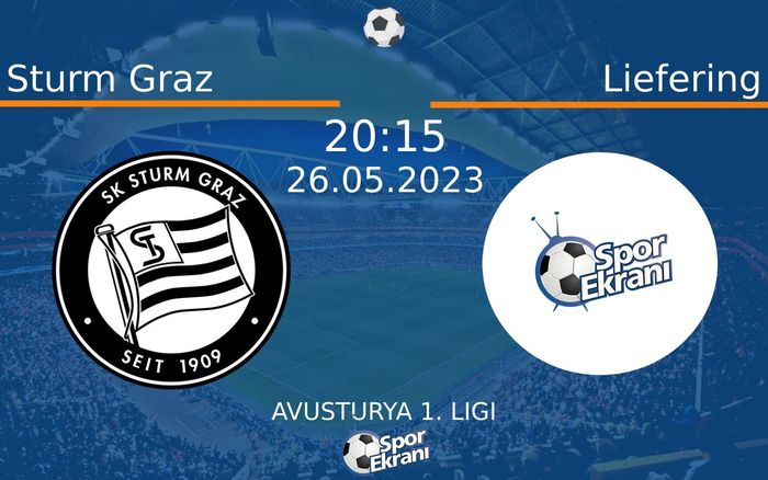 26 Mayıs 2023 Sturm Graz vs Liefering maçı Hangi Kanalda Saat Kaçta Yayınlanacak?