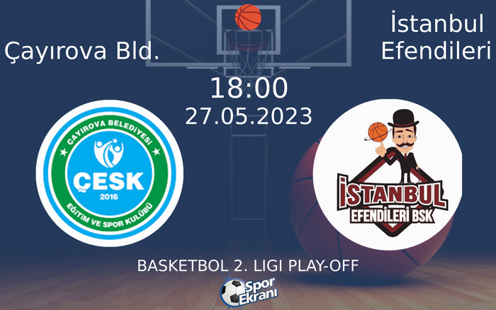 27 Mayıs 2023 Çayırova Bld. vs İstanbul Efendileri maçı Hangi Kanalda Saat Kaçta Yayınlanacak? 27 Mayıs 2023 Çayırova Bld. vs İstanbul Efendileri maçı Hangi Kanalda Saat Kaçta Yayınlanacak?