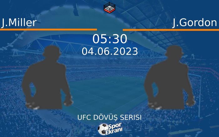 04 Haziran 2023 J.Miller vs J.Gordon maçı Hangi Kanalda Saat Kaçta Yayınlanacak? 04 Haziran 2023 J.Miller vs J.Gordon maçı Hangi Kanalda Saat Kaçta Yayınlanacak?