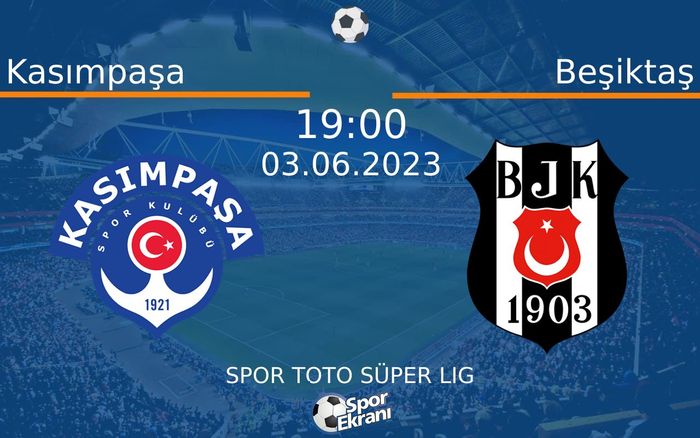 03 Haziran 2023 Kasımpaşa vs Beşiktaş maçı Hangi Kanalda Saat Kaçta Yayınlanacak?