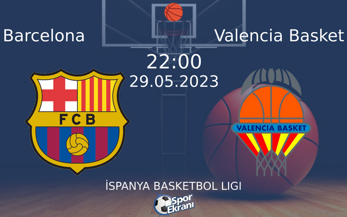 29 Mayıs 2023 Barcelona vs Valencia Basket maçı Hangi Kanalda Saat Kaçta Yayınlanacak?