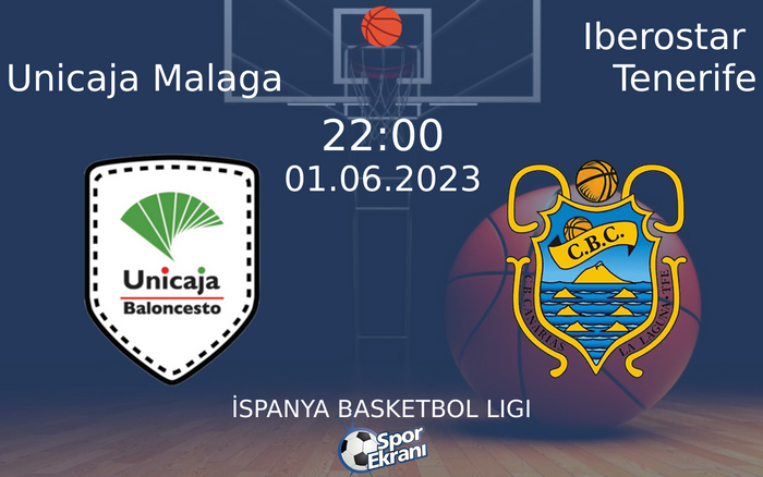 01 Haziran 2023 Unicaja Malaga vs Iberostar Tenerife maçı Hangi Kanalda Saat Kaçta Yayınlanacak?