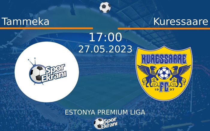 27 Mayıs 2023 Tammeka vs Kuressaare maçı Hangi Kanalda Saat Kaçta Yayınlanacak? 27 Mayıs 2023 Tammeka vs Kuressaare maçı Hangi Kanalda Saat Kaçta Yayınlanacak?