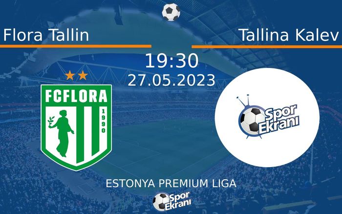 27 Mayıs 2023 Flora Tallin vs Tallina Kalev maçı Hangi Kanalda Saat Kaçta Yayınlanacak? 27 Mayıs 2023 Flora Tallin vs Tallina Kalev maçı Hangi Kanalda Saat Kaçta Yayınlanacak?