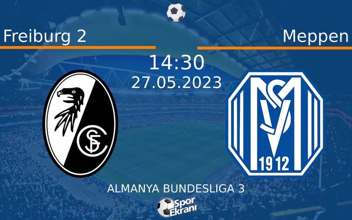 27 Mayıs 2023 Freiburg 2 vs Meppen maçı Hangi Kanalda Saat Kaçta Yayınlanacak? 27 Mayıs 2023 Freiburg 2 vs Meppen maçı Hangi Kanalda Saat Kaçta Yayınlanacak?