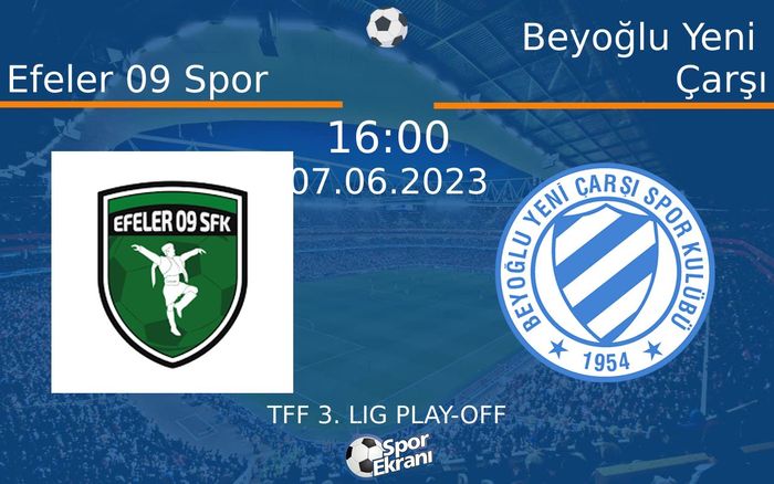 07 Haziran 2023 Efeler 09 Spor vs Beyoğlu Yeni Çarşı maçı Hangi Kanalda Saat Kaçta Yayınlanacak?