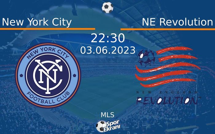 03 Haziran 2023 New York City vs NE Revolution maçı Hangi Kanalda Saat Kaçta Yayınlanacak?