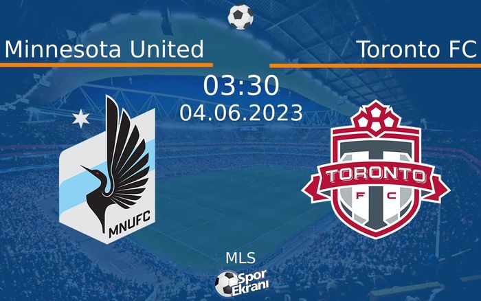 04 Haziran 2023 Minnesota United vs Toronto FC maçı Hangi Kanalda Saat Kaçta Yayınlanacak?