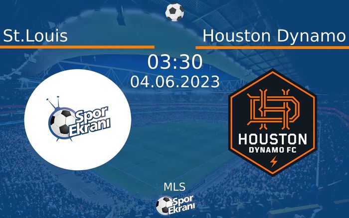 04 Haziran 2023 St.Louis vs Houston Dynamo maçı Hangi Kanalda Saat Kaçta Yayınlanacak?