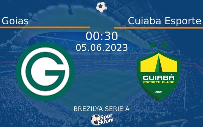 05 Haziran 2023 Goias vs Cuiaba Esporte maçı Hangi Kanalda Saat Kaçta Yayınlanacak?