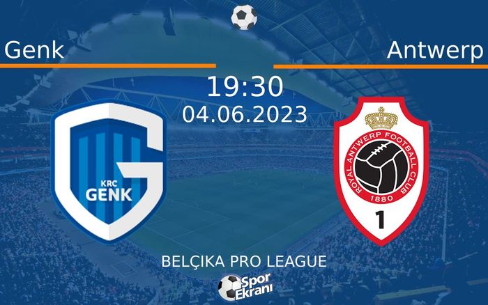 04 Haziran 2023 Genk vs Antwerp maçı Hangi Kanalda Saat Kaçta Yayınlanacak?