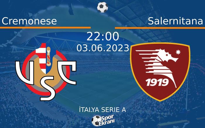 03 Haziran 2023 Cremonese vs Salernitana maçı Hangi Kanalda Saat Kaçta Yayınlanacak? 03 Haziran 2023 Cremonese vs Salernitana maçı Hangi Kanalda Saat Kaçta Yayınlanacak?