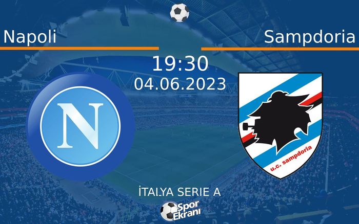 04 Haziran 2023 Napoli vs Sampdoria maçı Hangi Kanalda Saat Kaçta Yayınlanacak?