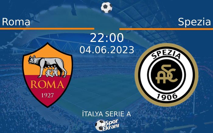 04 Haziran 2023 Roma vs Spezia maçı Hangi Kanalda Saat Kaçta Yayınlanacak? 04 Haziran 2023 Roma vs Spezia maçı Hangi Kanalda Saat Kaçta Yayınlanacak?