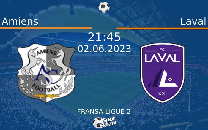 02 Haziran 2023 Amiens vs Laval maçı Hangi Kanalda Saat Kaçta Yayınlanacak?