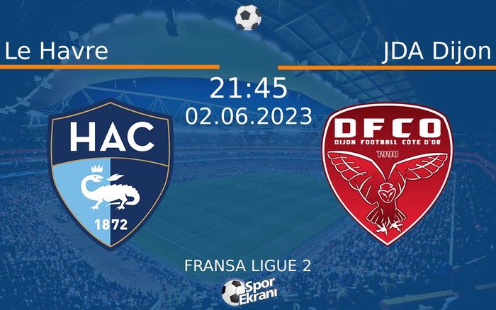 02 Haziran 2023 Le Havre vs JDA Dijon maçı Hangi Kanalda Saat Kaçta Yayınlanacak? 02 Haziran 2023 Le Havre vs JDA Dijon maçı Hangi Kanalda Saat Kaçta Yayınlanacak?