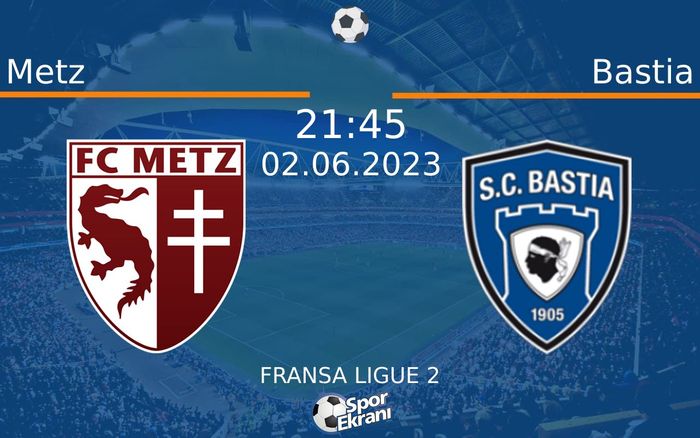 02 Haziran 2023 Metz vs Bastia maçı Hangi Kanalda Saat Kaçta Yayınlanacak? 02 Haziran 2023 Metz vs Bastia maçı Hangi Kanalda Saat Kaçta Yayınlanacak?