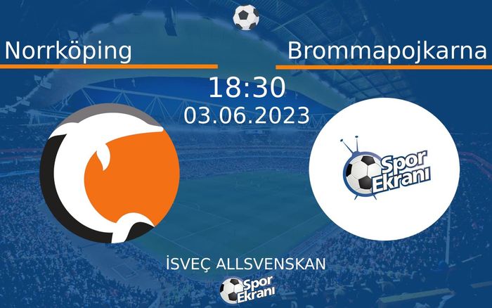 03 Haziran 2023 Norrköping vs Brommapojkarna maçı Hangi Kanalda Saat Kaçta Yayınlanacak?