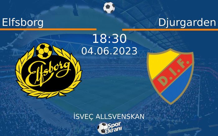 04 Haziran 2023 Elfsborg vs Djurgarden maçı Hangi Kanalda Saat Kaçta Yayınlanacak?