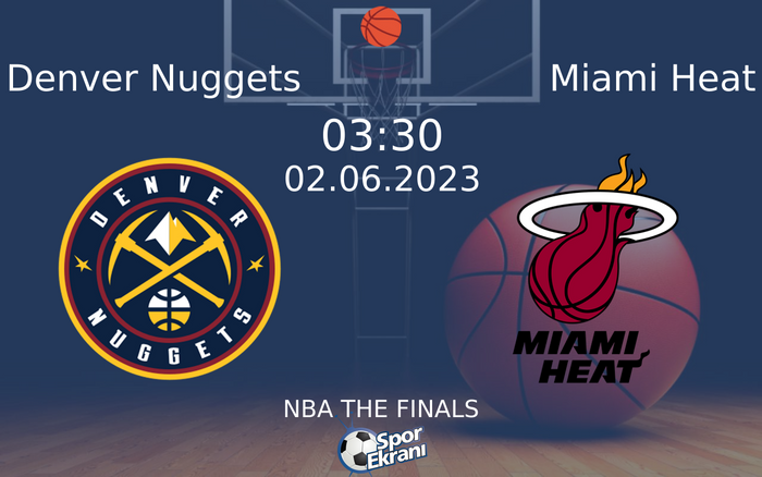 02 Haziran 2023 Denver Nuggets vs Miami Heat maçı Hangi Kanalda Saat Kaçta Yayınlanacak? 02 Haziran 2023 Denver Nuggets vs Miami Heat maçı Hangi Kanalda Saat Kaçta Yayınlanacak?