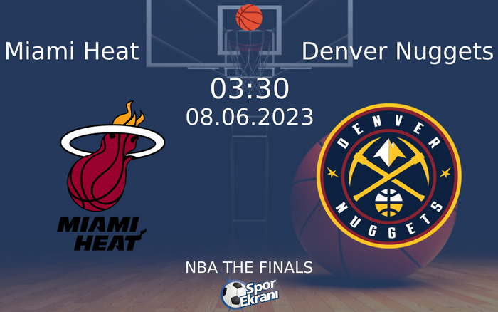 08 Haziran 2023 Miami Heat vs Denver Nuggets maçı Hangi Kanalda Saat Kaçta Yayınlanacak?