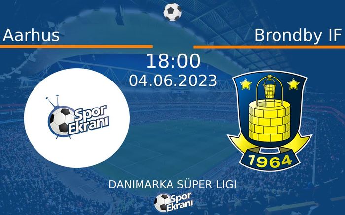 04 Haziran 2023 Aarhus vs Brondby IF maçı Hangi Kanalda Saat Kaçta Yayınlanacak?