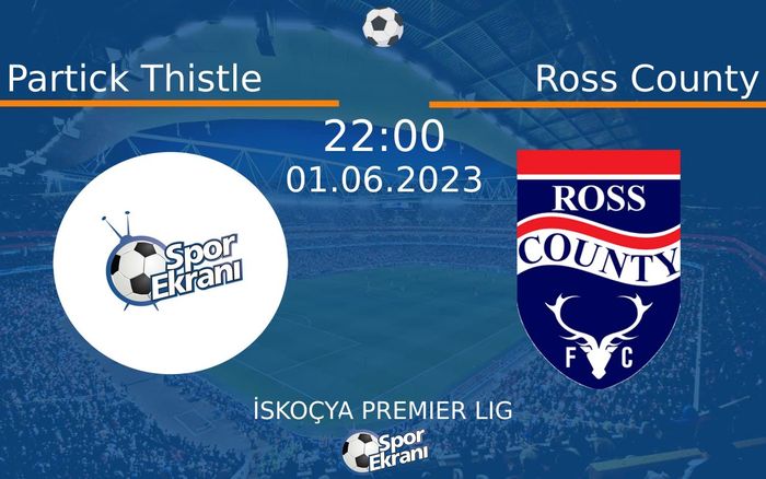 01 Haziran 2023 Partick Thistle vs Ross County maçı Hangi Kanalda Saat Kaçta Yayınlanacak? 01 Haziran 2023 Partick Thistle vs Ross County maçı Hangi Kanalda Saat Kaçta Yayınlanacak?