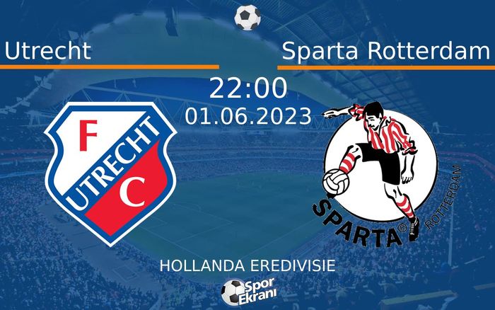 01 Haziran 2023 Utrecht vs Sparta Rotterdam maçı Hangi Kanalda Saat Kaçta Yayınlanacak?