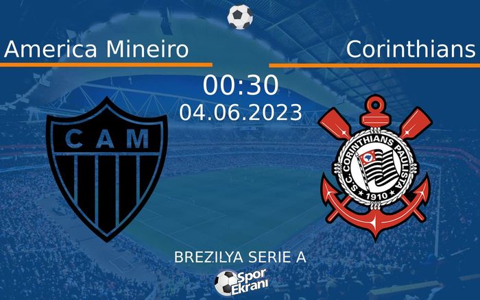 04 Haziran 2023 America Mineiro vs Corinthians maçı Hangi Kanalda Saat Kaçta Yayınlanacak?