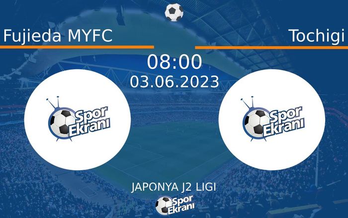 03 Haziran 2023 Fujieda MYFC vs Tochigi maçı Hangi Kanalda Saat Kaçta Yayınlanacak?