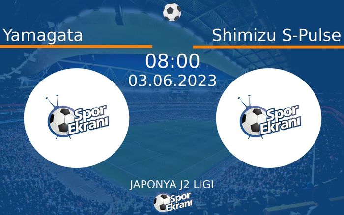 03 Haziran 2023 Yamagata vs Shimizu S-Pulse maçı Hangi Kanalda Saat Kaçta Yayınlanacak?