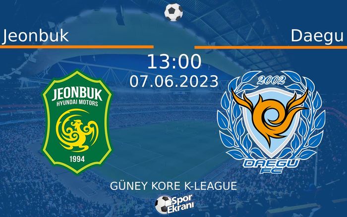 07 Haziran 2023 Jeonbuk vs Daegu maçı Hangi Kanalda Saat Kaçta Yayınlanacak? 07 Haziran 2023 Jeonbuk vs Daegu maçı Hangi Kanalda Saat Kaçta Yayınlanacak?