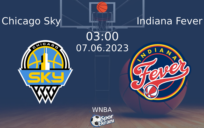 07 Haziran 2023 Chicago Sky vs Indiana Fever maçı Hangi Kanalda Saat Kaçta Yayınlanacak?