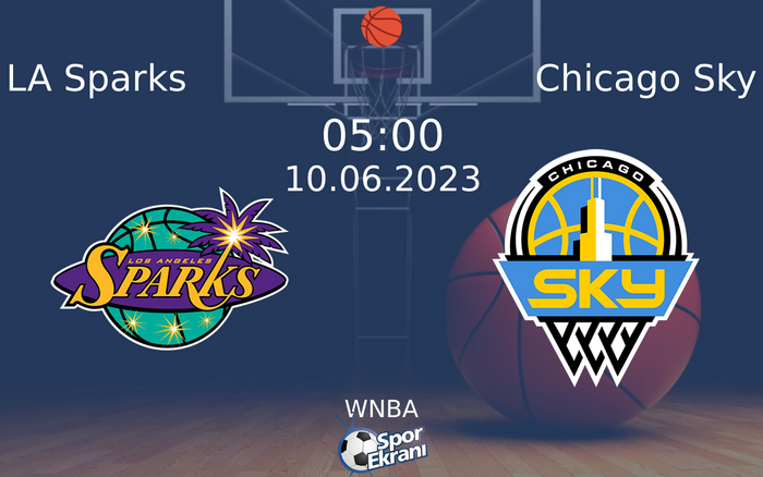 10 Haziran 2023 LA Sparks vs Chicago Sky maçı Hangi Kanalda Saat Kaçta Yayınlanacak?