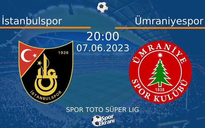 07 Haziran 2023 İstanbulspor vs Ümraniyespor maçı Hangi Kanalda Saat Kaçta Yayınlanacak?